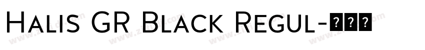 Halis GR Black Regul字体转换 Halis GR Black Regul字体转换